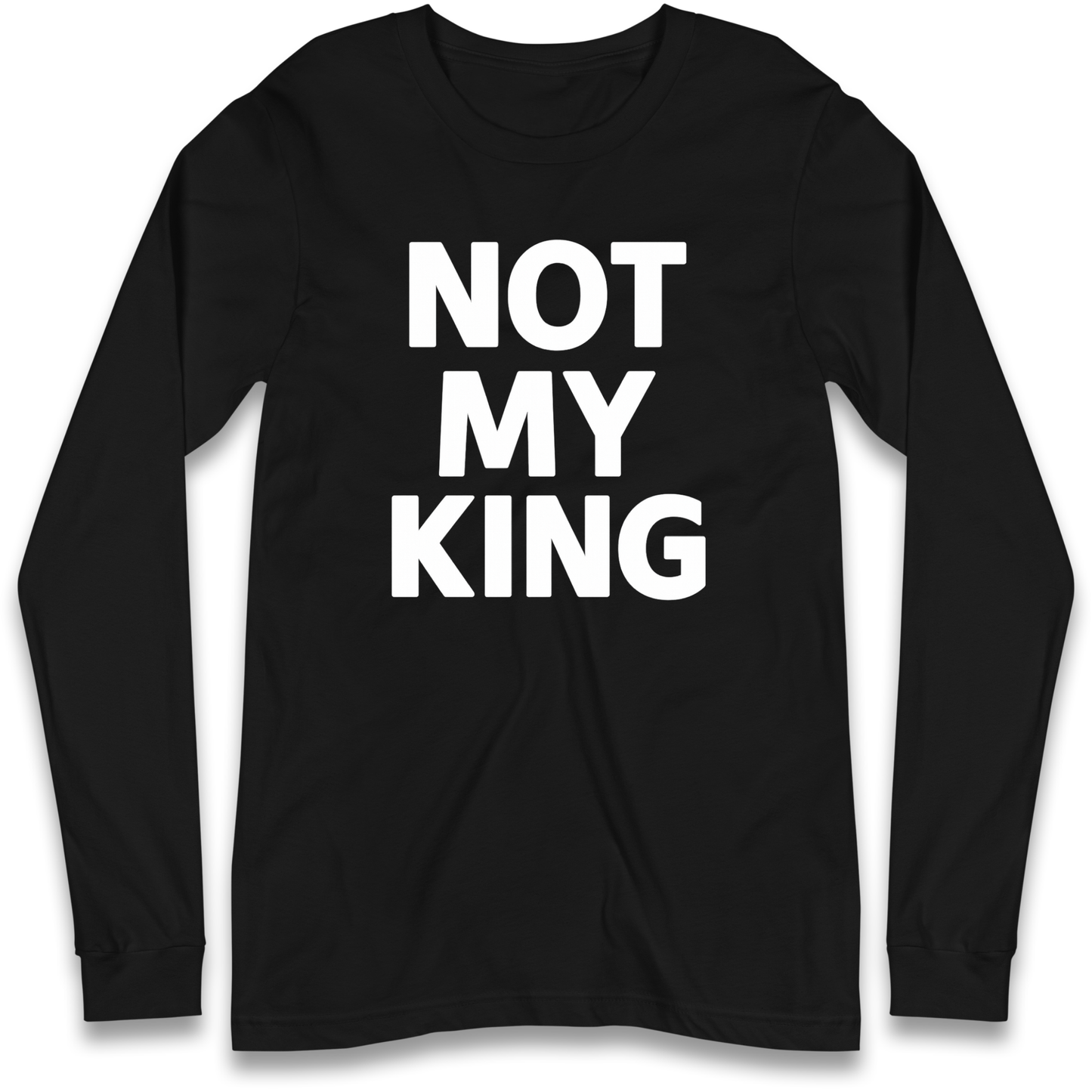 Not My King Longsleeve T Shirt