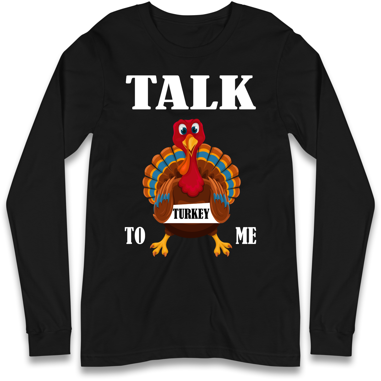 Talk Turkey To Me Christmas Longsleeve T Shirt