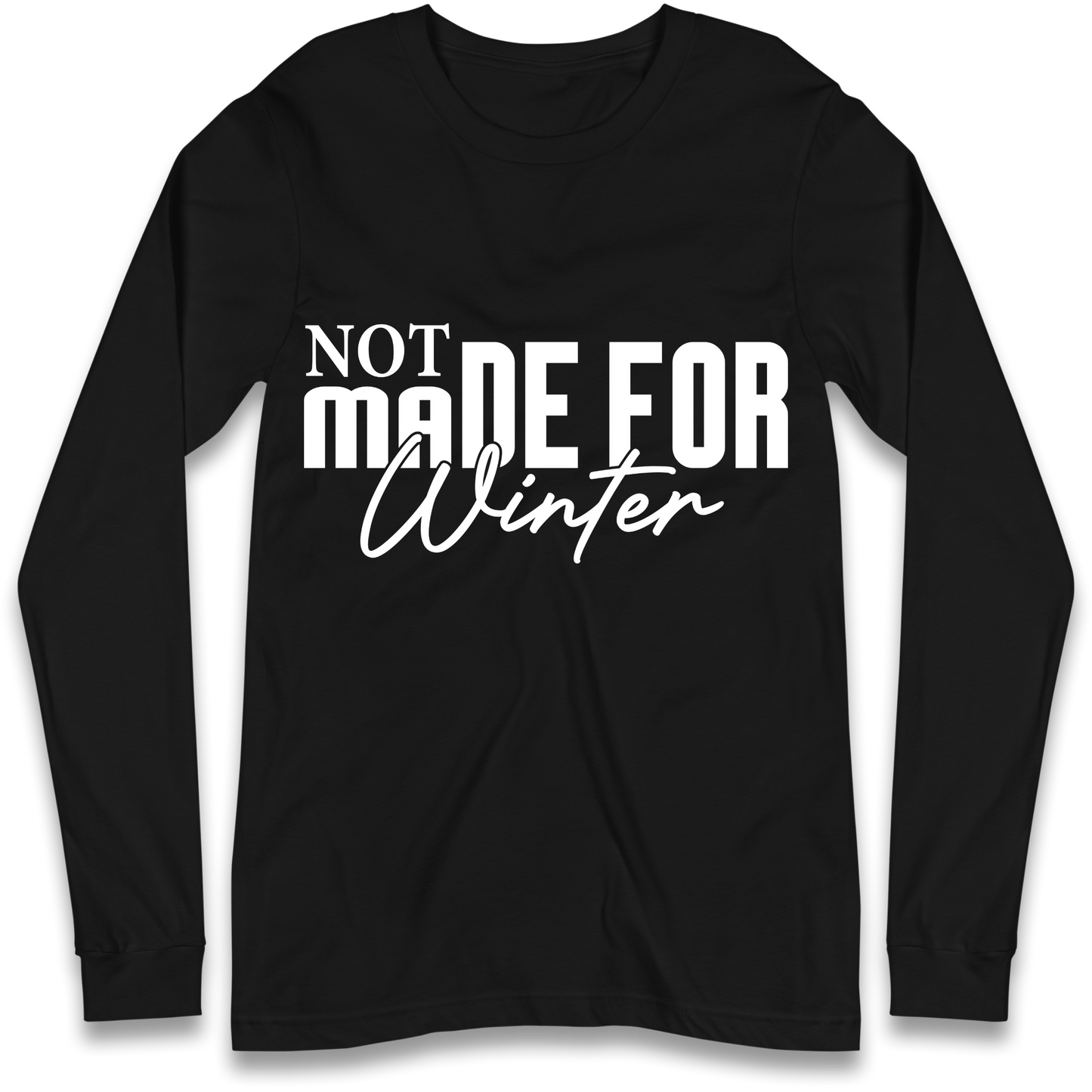 Not Made For Winter Christmas Longsleeve T Shirt