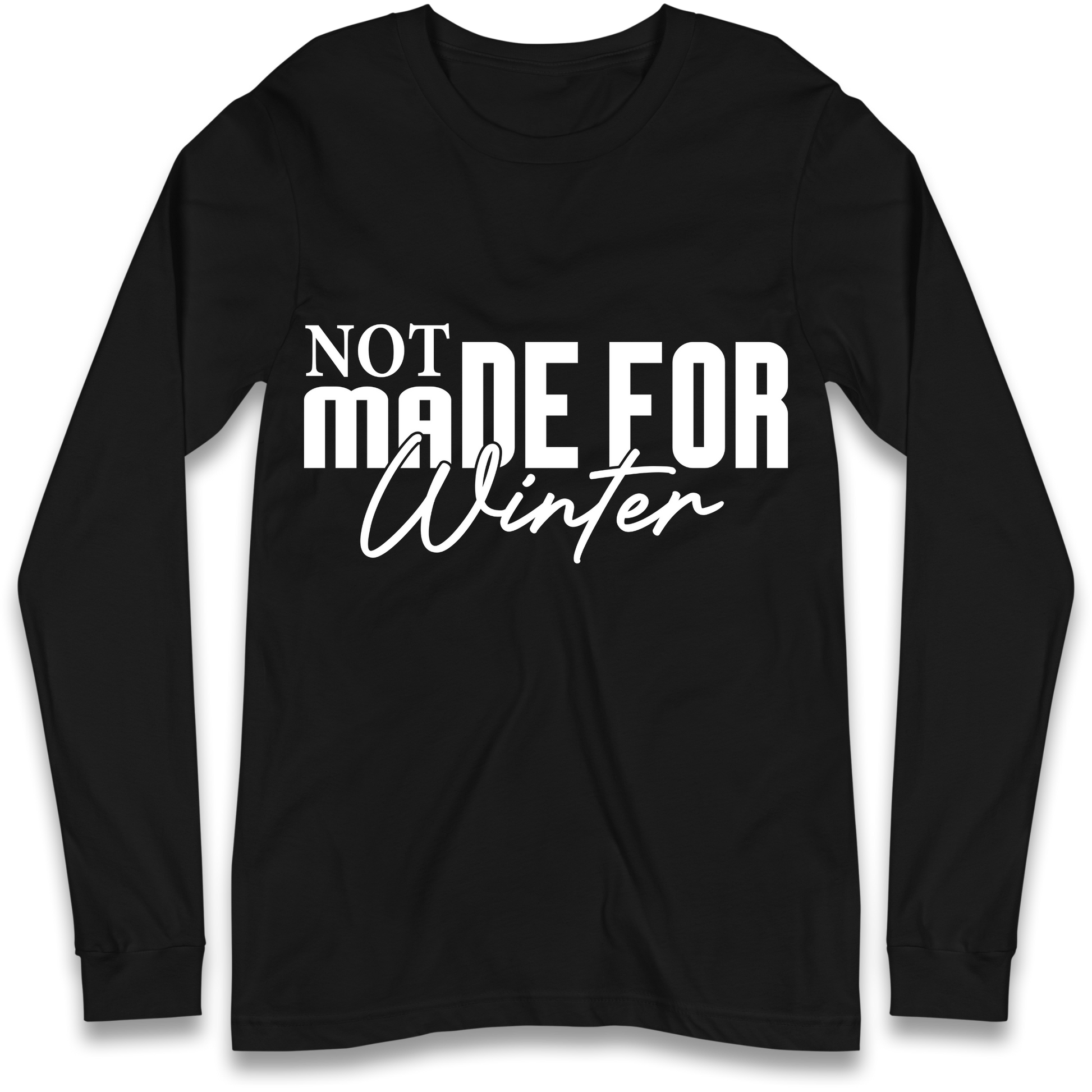 Not Made For Winter Christmas Longsleeve T Shirt