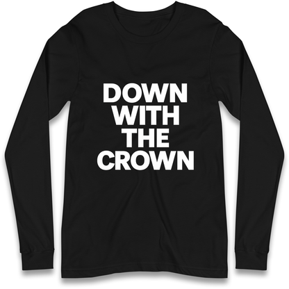 DOWN WITH THE CROWN Longsleeve T Shirt