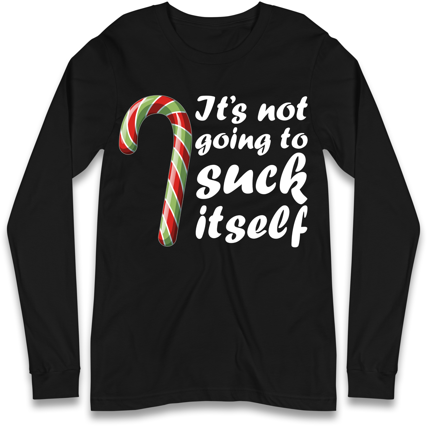 Not Going To Suck Itself Longsleeve T-Shirt