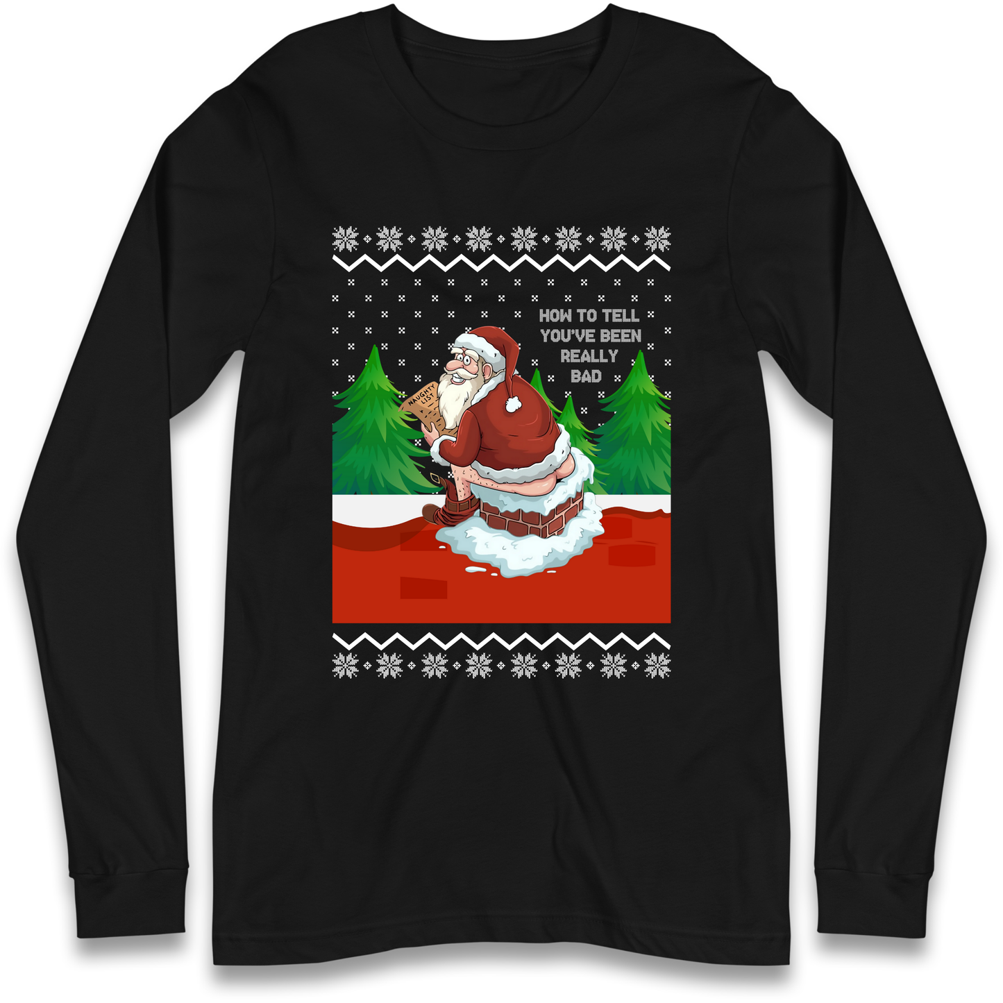 How To Tell That You've Been Really Bad Longsleeve T Shirt
