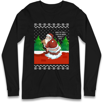 How To Tell That You've Been Really Bad Longsleeve T Shirt