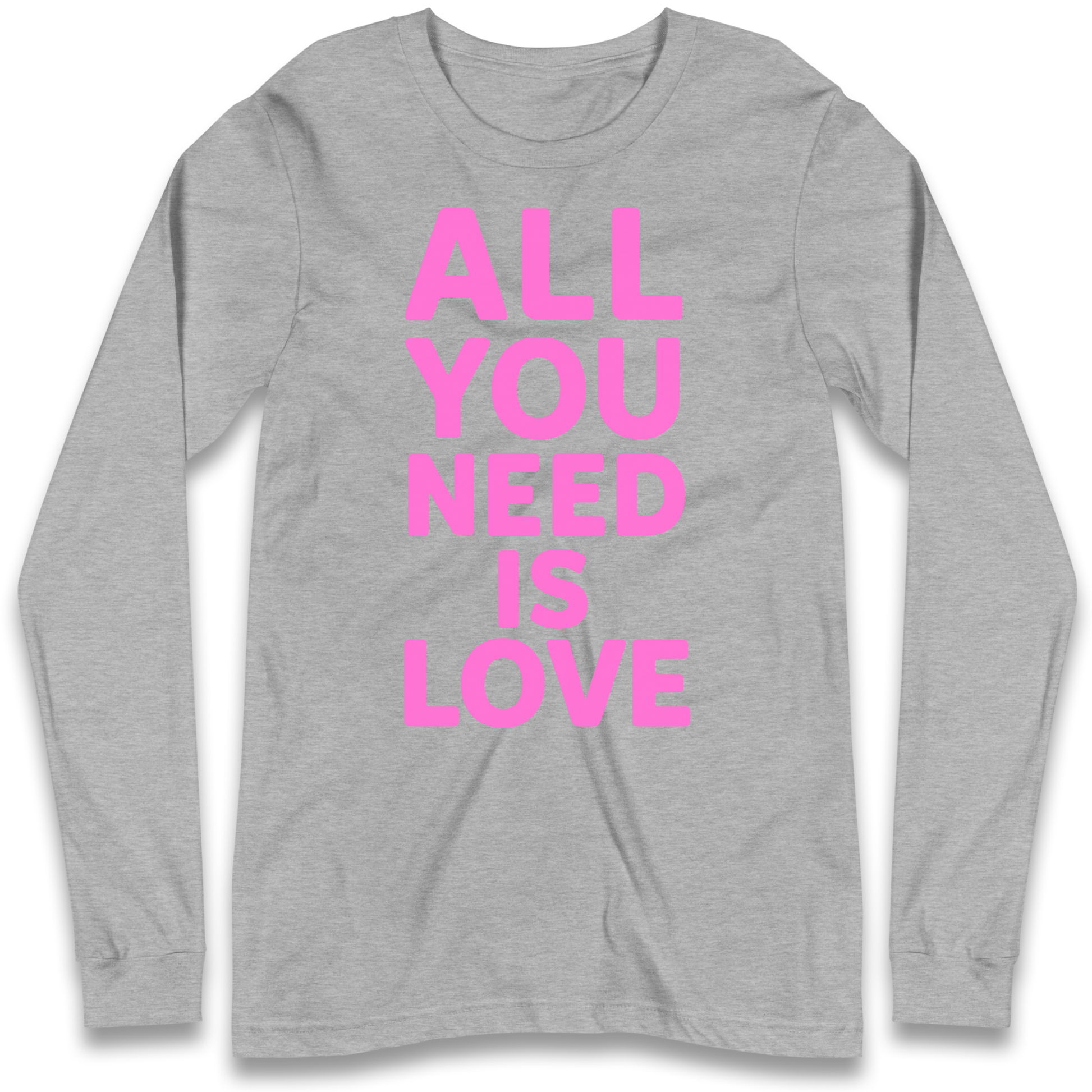 All You Need is Love Longsleeve T Shirt