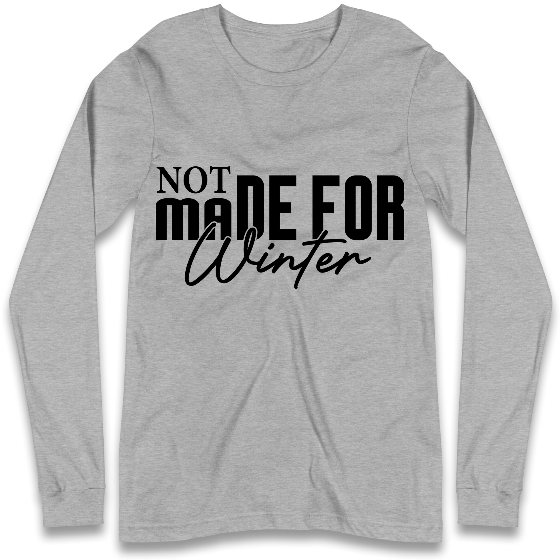 Not Made For Winter Christmas Longsleeve T Shirt