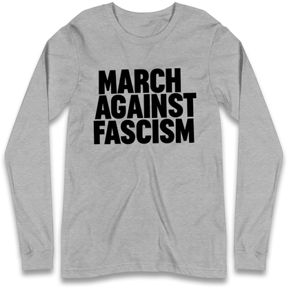 March Against Fascism Longsleeve T Shirt