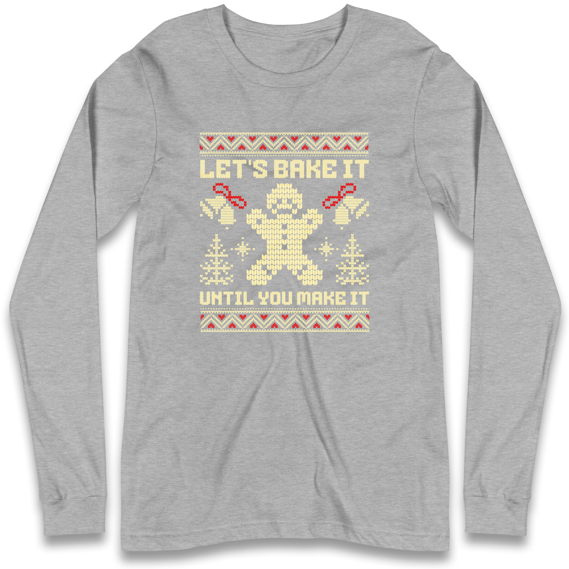 Lets Bake It Until You Make it Christmas Longsleeve T Shirt
