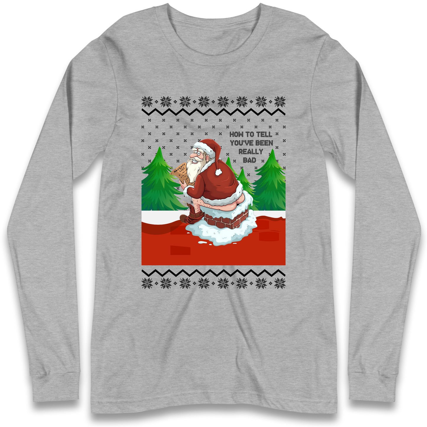 How To Tell That You've Been Really Bad Longsleeve T Shirt