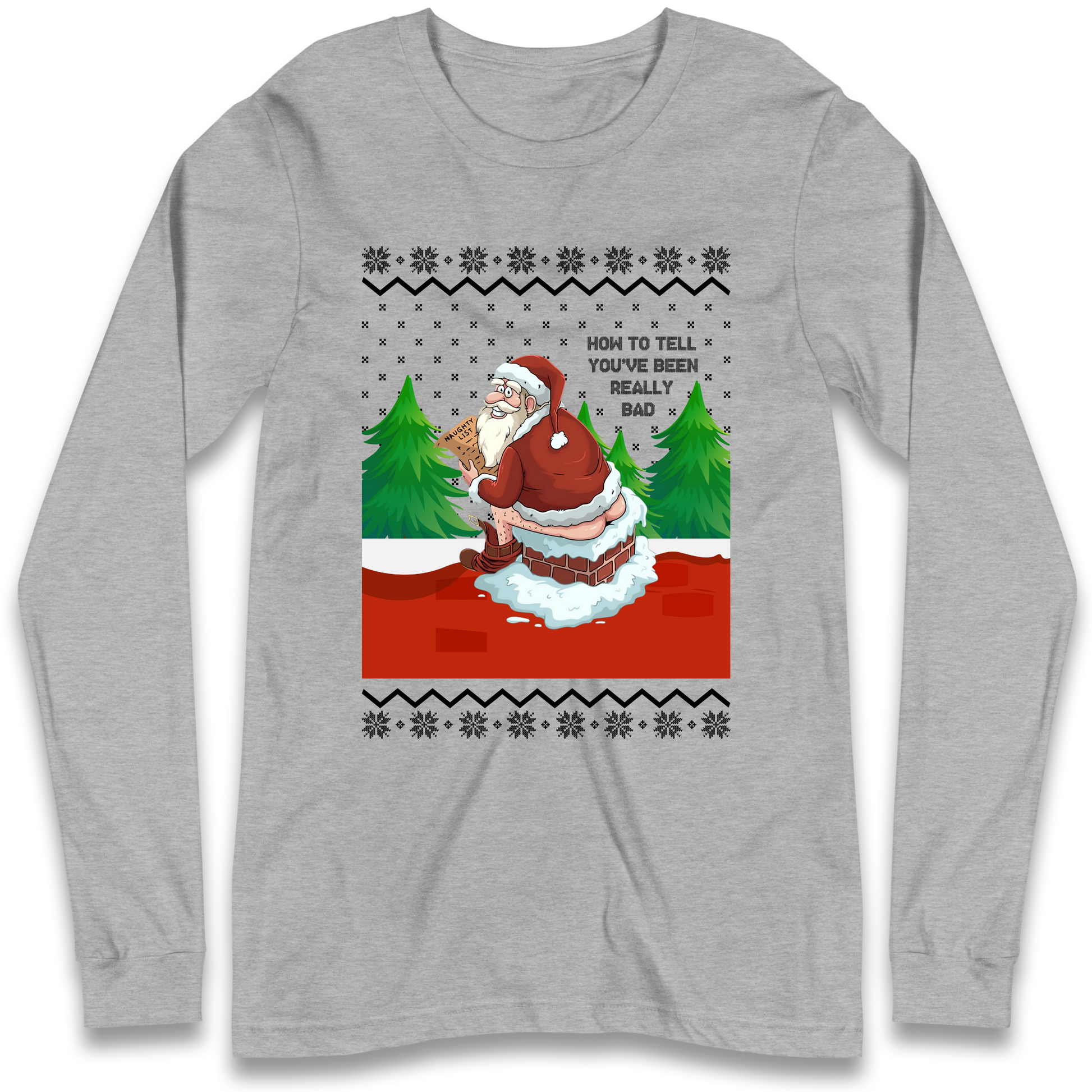 How To Tell That You've Been Really Bad Longsleeve T Shirt