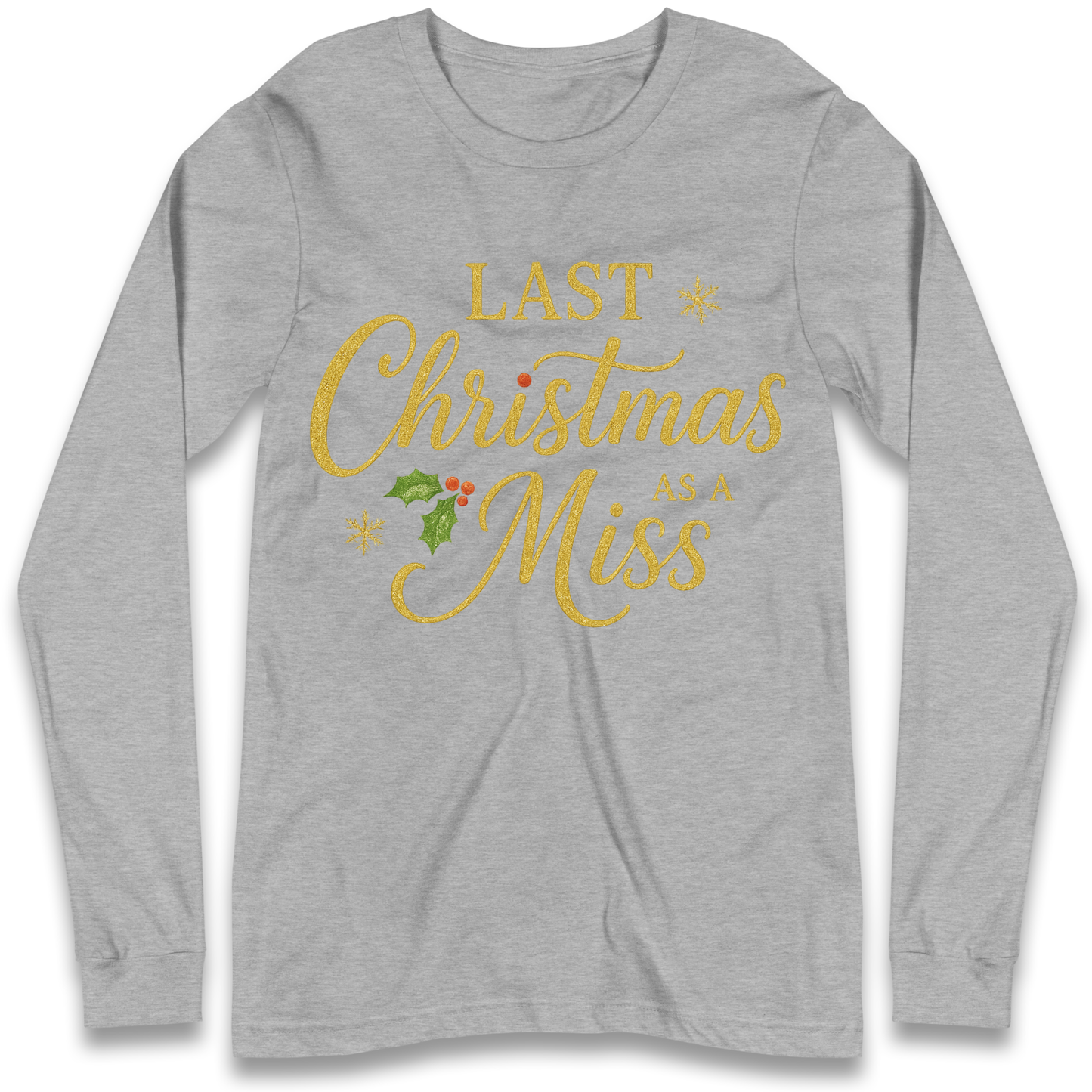 Last Christmas as a Miss Longsleeve T Shirt
