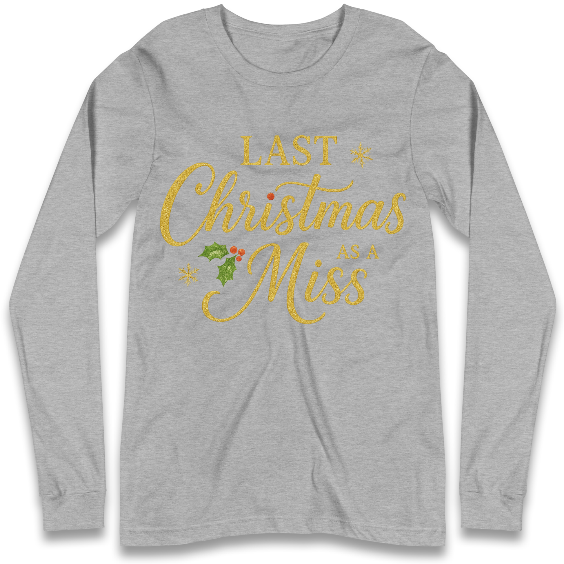 Last Christmas as a Miss Longsleeve T Shirt