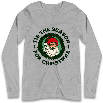 Tis The Season Santa Claus Christmas Longsleeve T Shirt