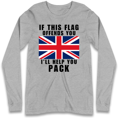 If This Flag Offends You I Will Help You Pack Longsleeve T Shirt