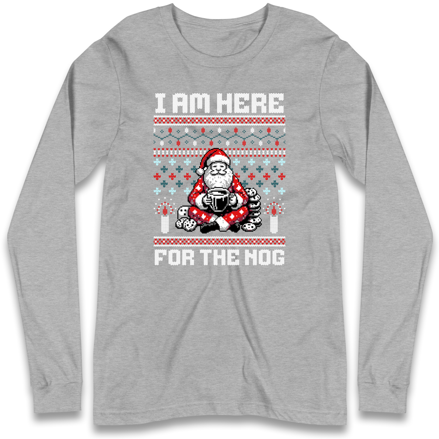 I am Here For The Nog Christmas Longsleeve T Shirt