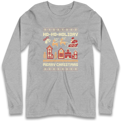Have Yourself a HO HO HOLIDAY Christmas Longsleeve T Shirt