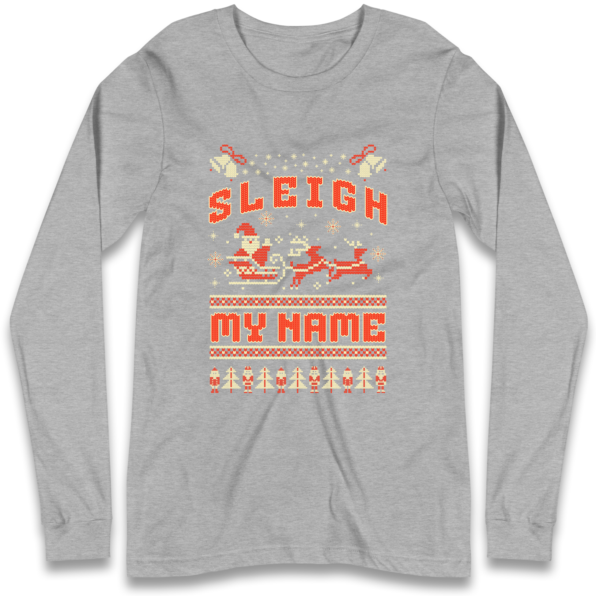 Sleigh My Name Christmas Longsleeve T Shirt
