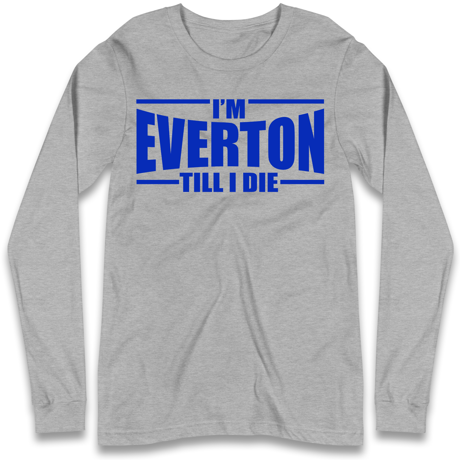 I'm Everton Till I Die Longsleeve T Shirt