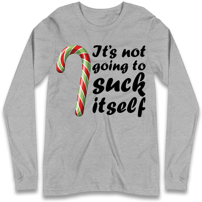 Not Going To Suck Itself Longsleeve T-Shirt