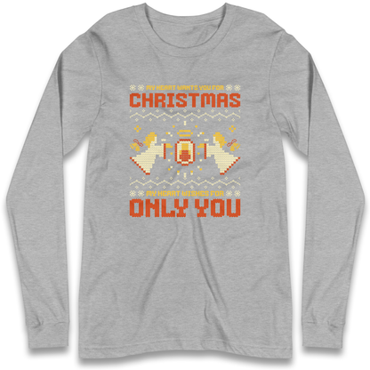 My Heart Wants You For Christmas Only You Christmas Longsleeve T Shirt