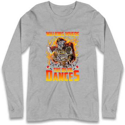 Walking Where The Devil Dances Longsleeve T Shirt