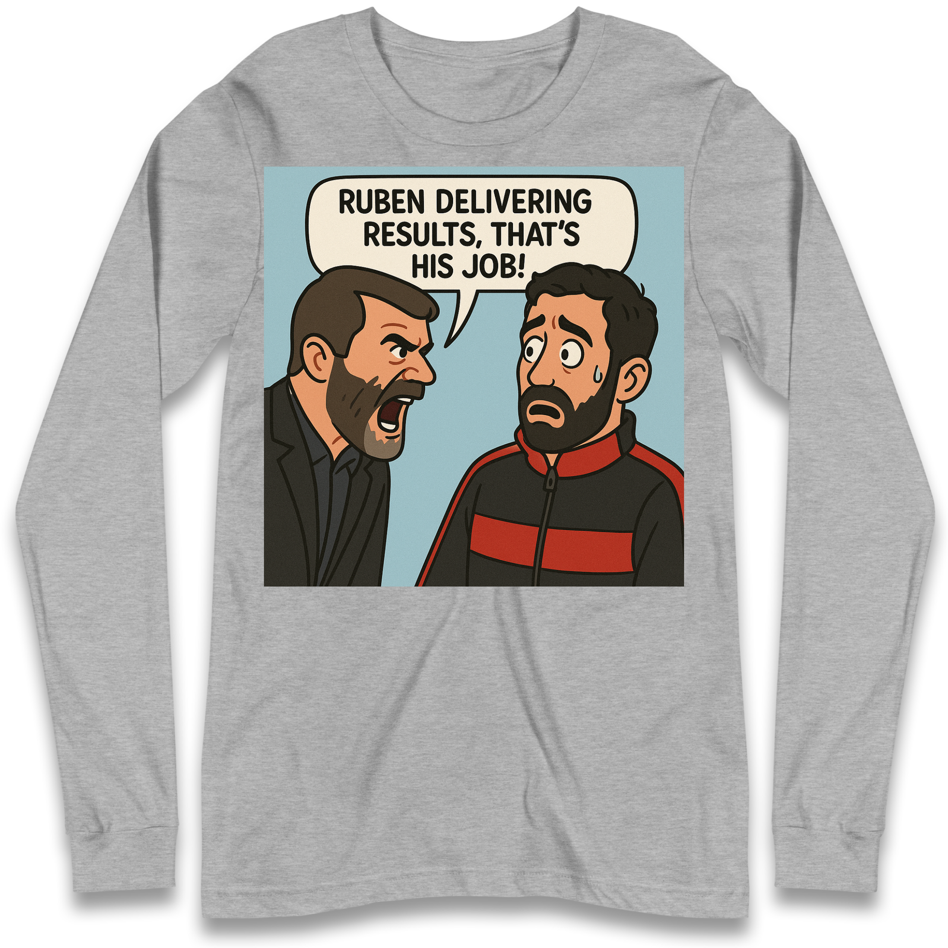 Ruben Delivering Results That's His Job Longsleeve T Shirt