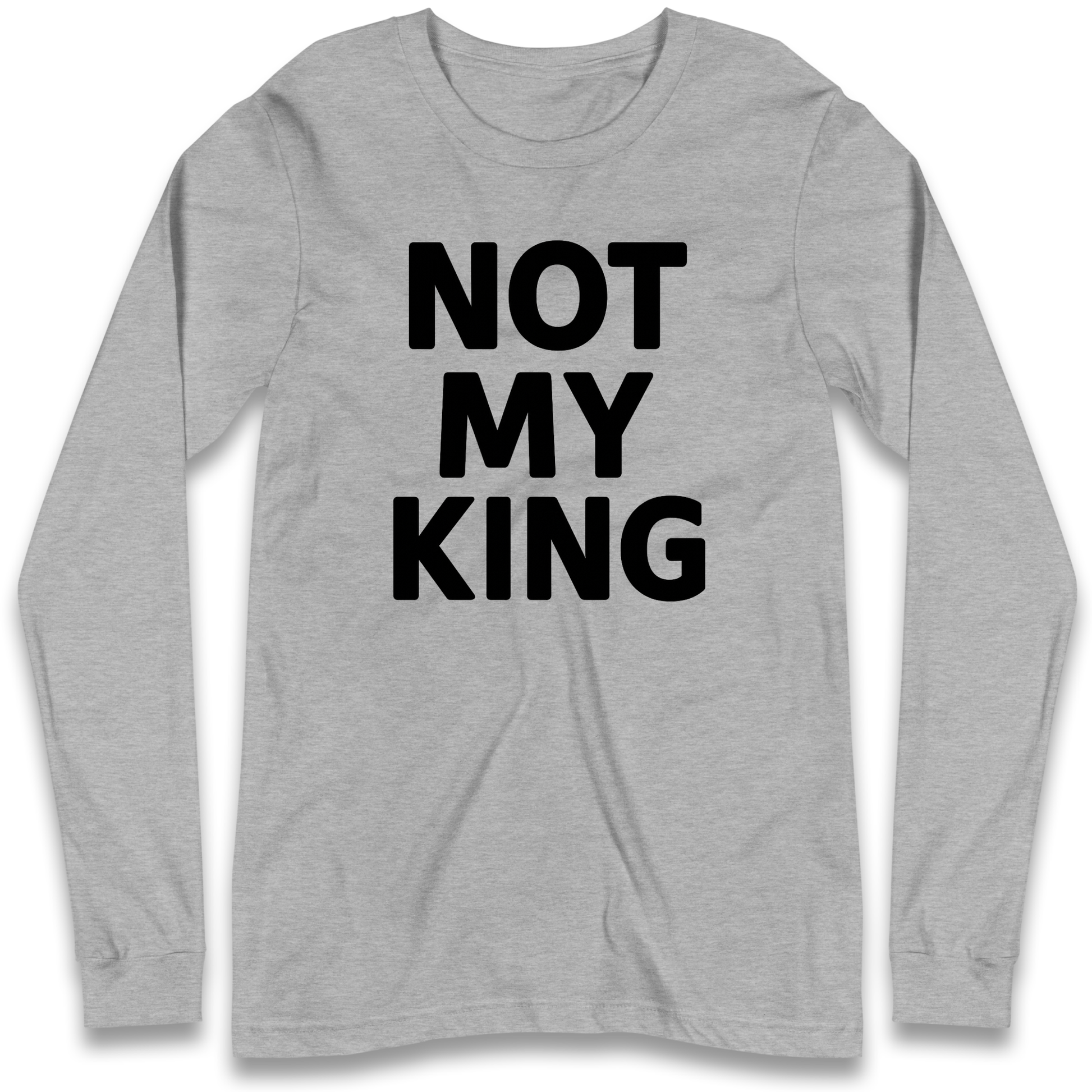 Not My King Longsleeve T Shirt