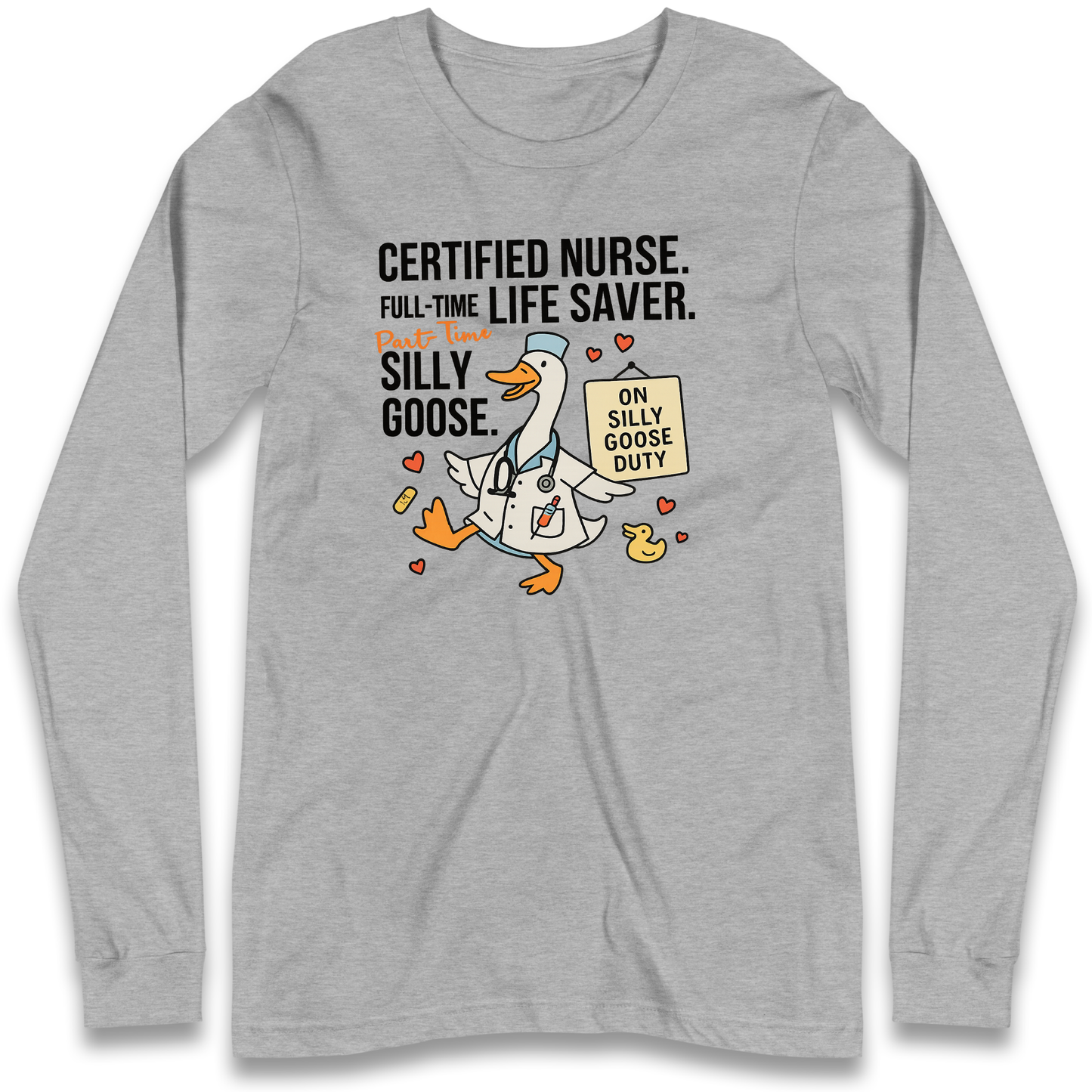 Full Time Nurse Part Time Silly Goose Longsleeve T Shirt