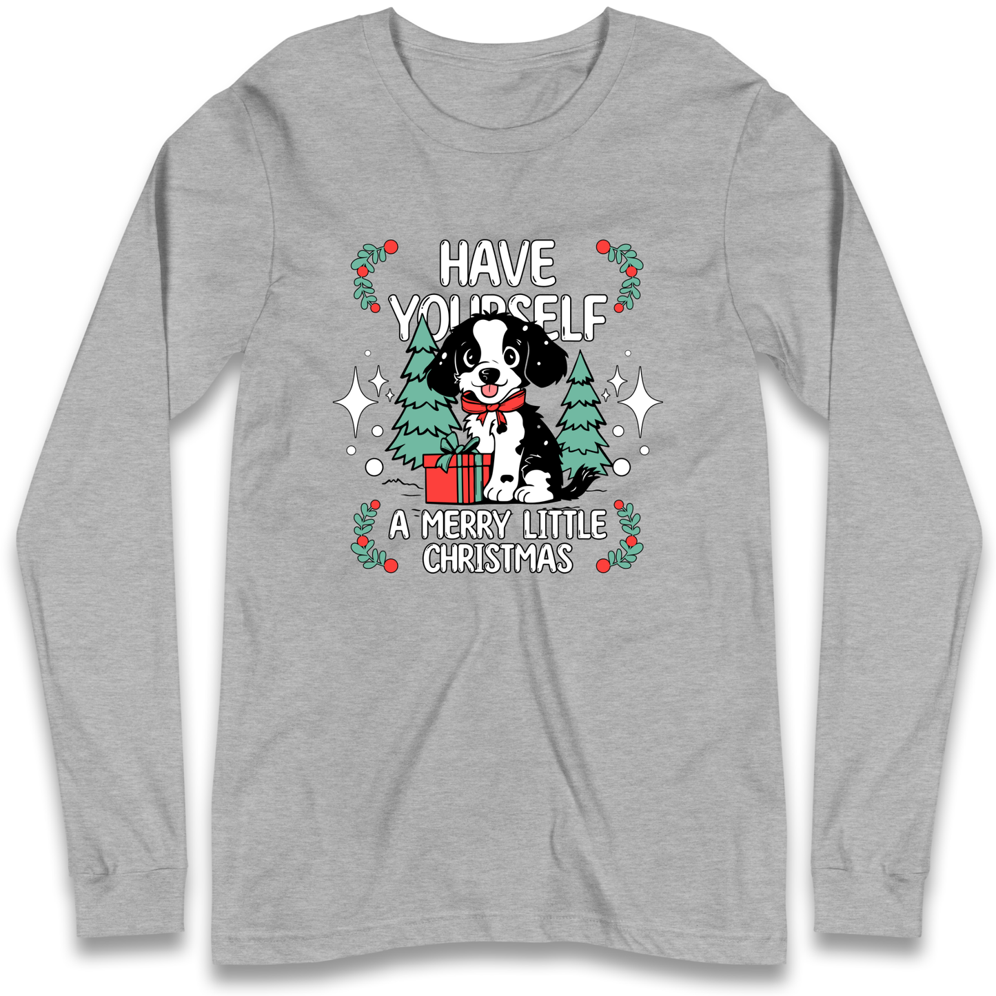 Have Yourself a Merry Little Christmas Longsleeve T Shirt