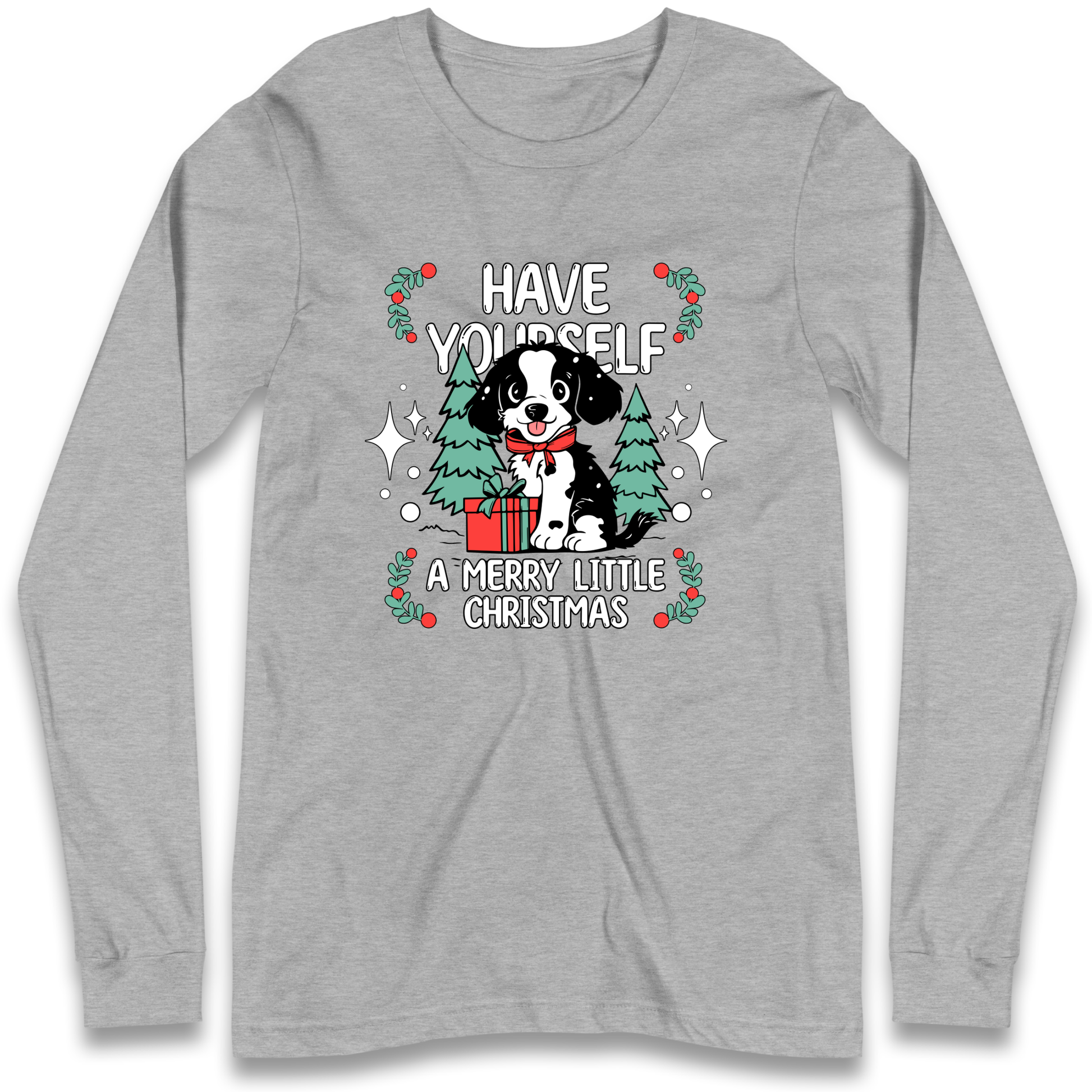 Have Yourself a Merry Little Christmas Longsleeve T Shirt