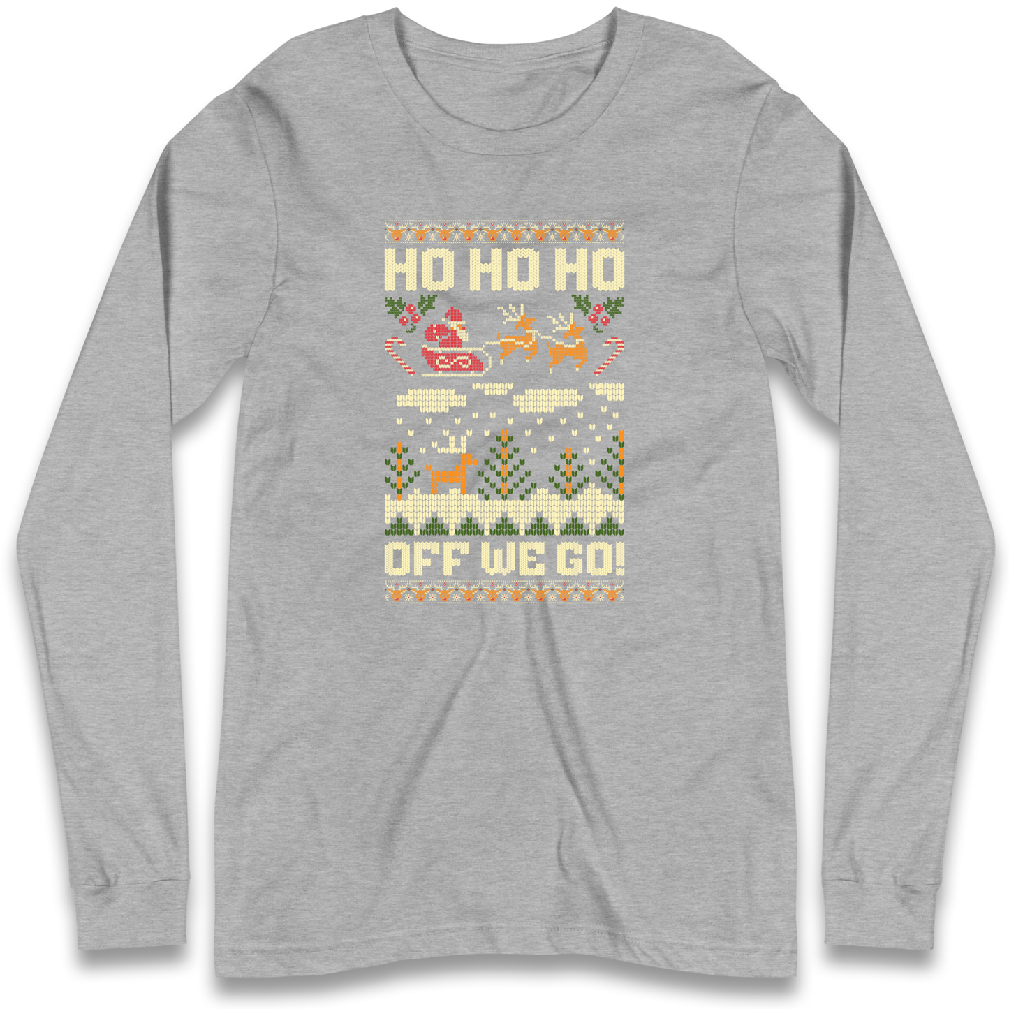 Have Yourself a HO HO HO Off we Go Christmas Longsleeve T Shirt