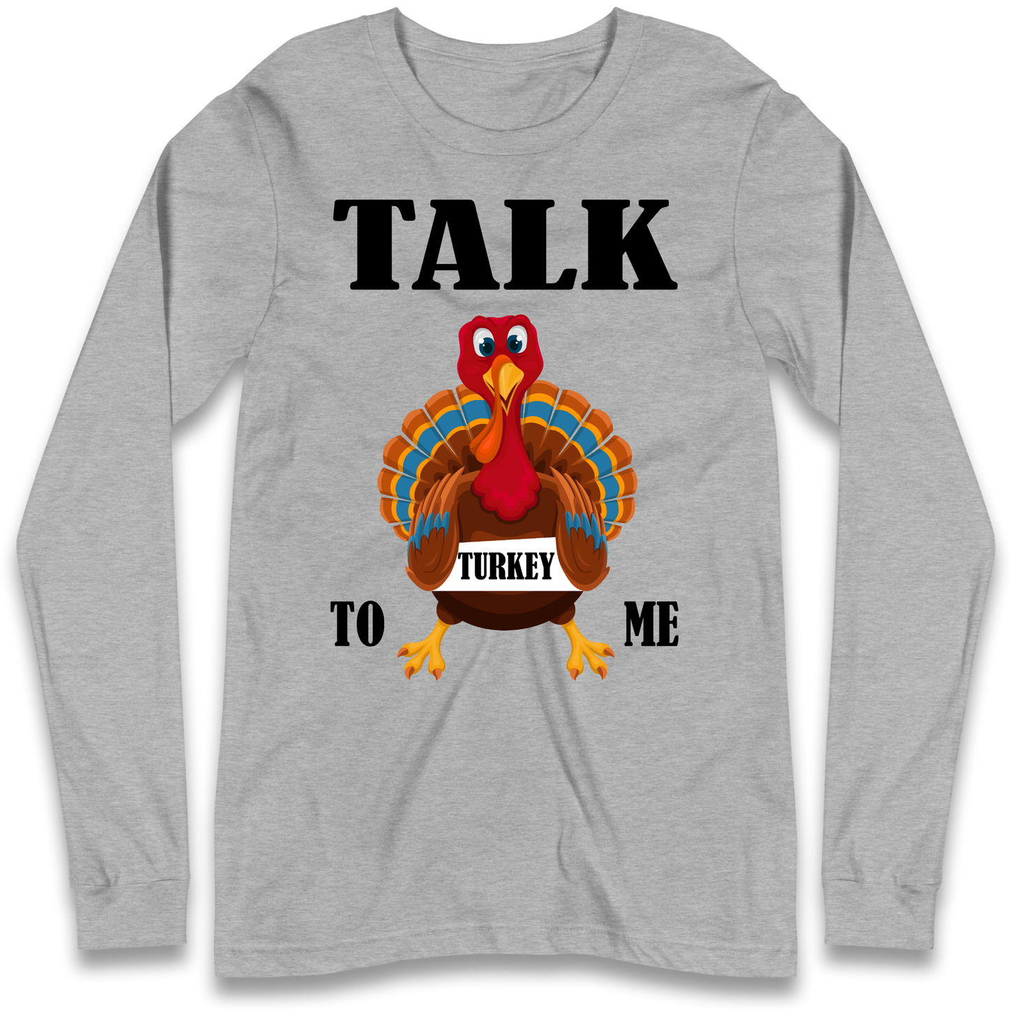Talk Turkey To Me Christmas Longsleeve T Shirt