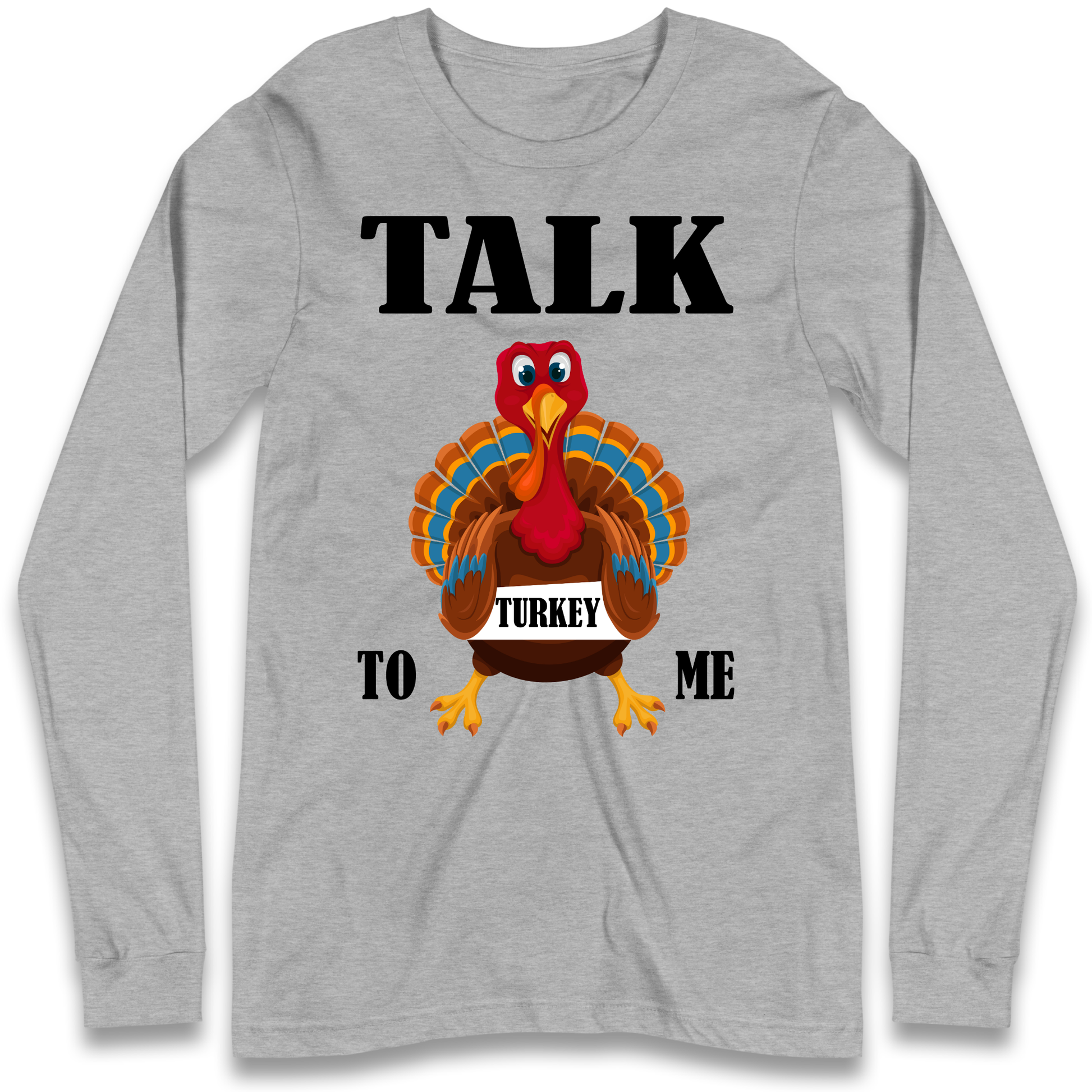Talk Turkey To Me Christmas Longsleeve T Shirt