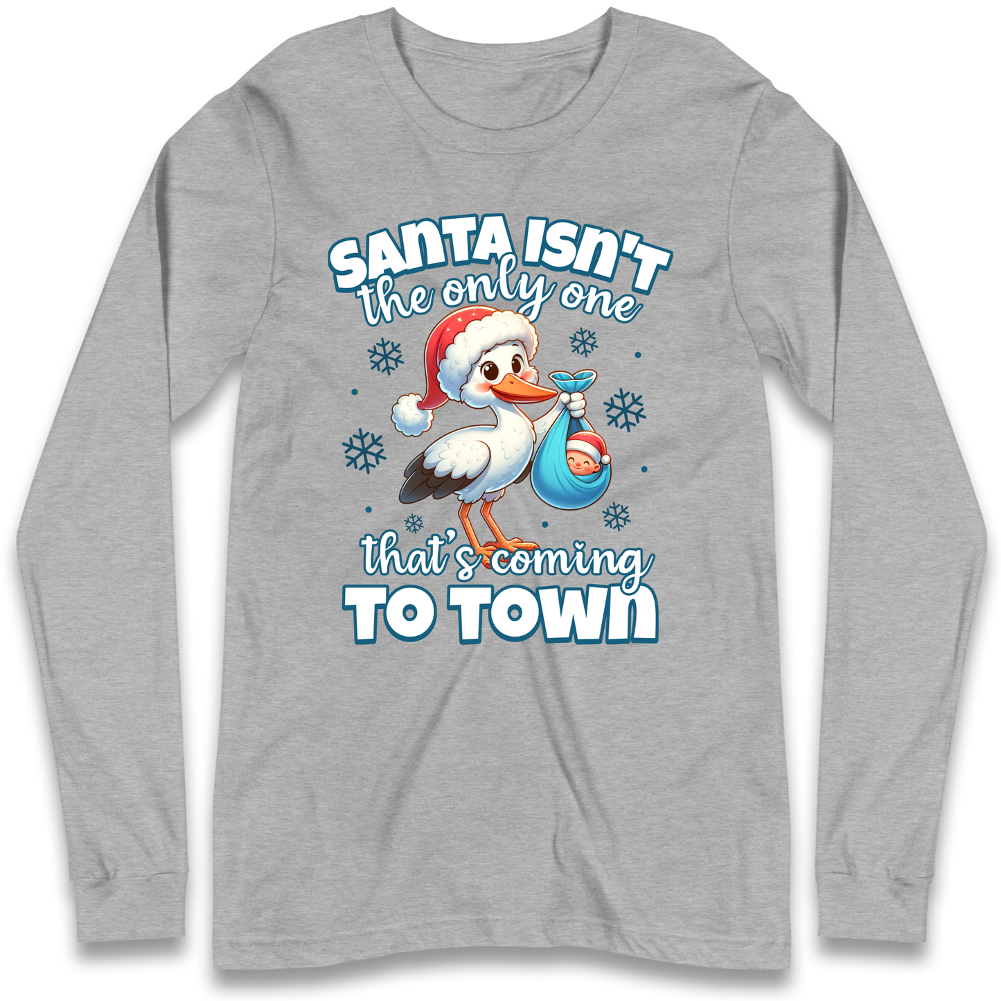 Santa isn't The Only One Thats Coming To Town Christmas Longsleeve T Shirt