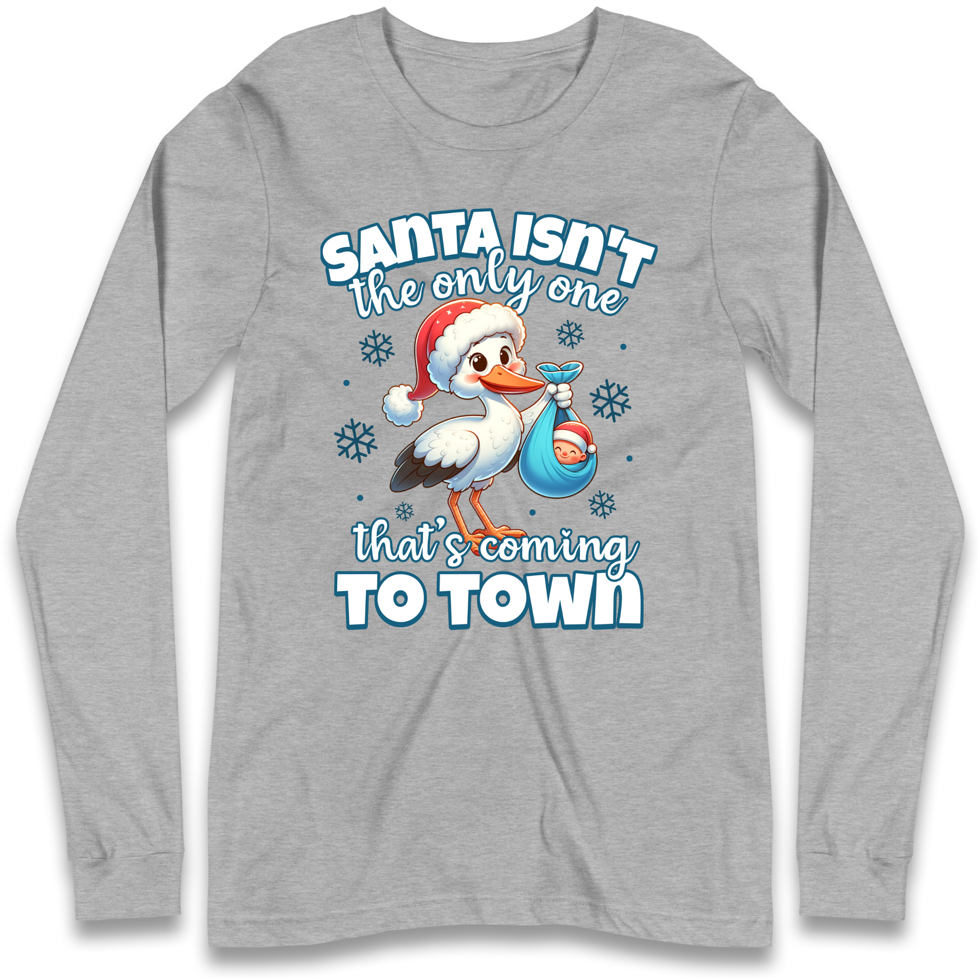 Santa isn't The Only One Thats Coming To Town Christmas Longsleeve T Shirt