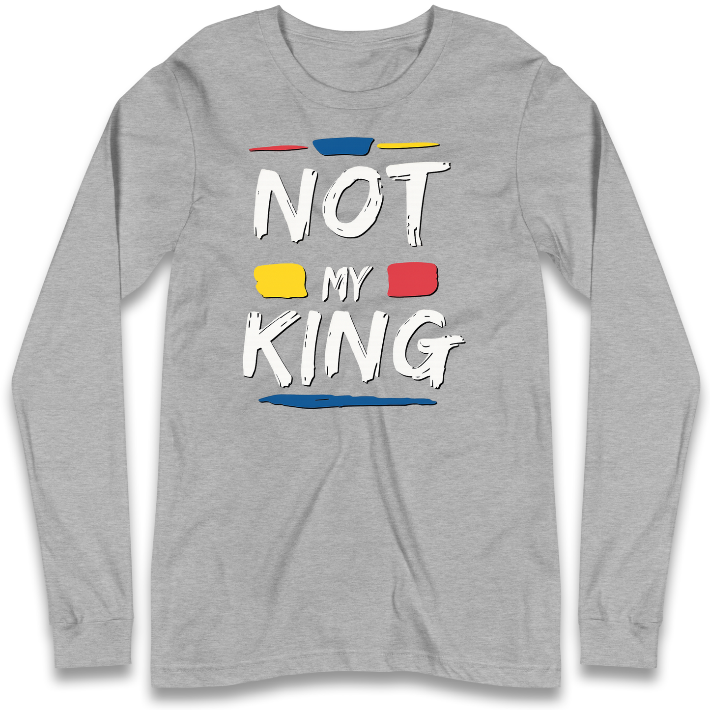 Not My King Slogan Longsleeve T Shirt