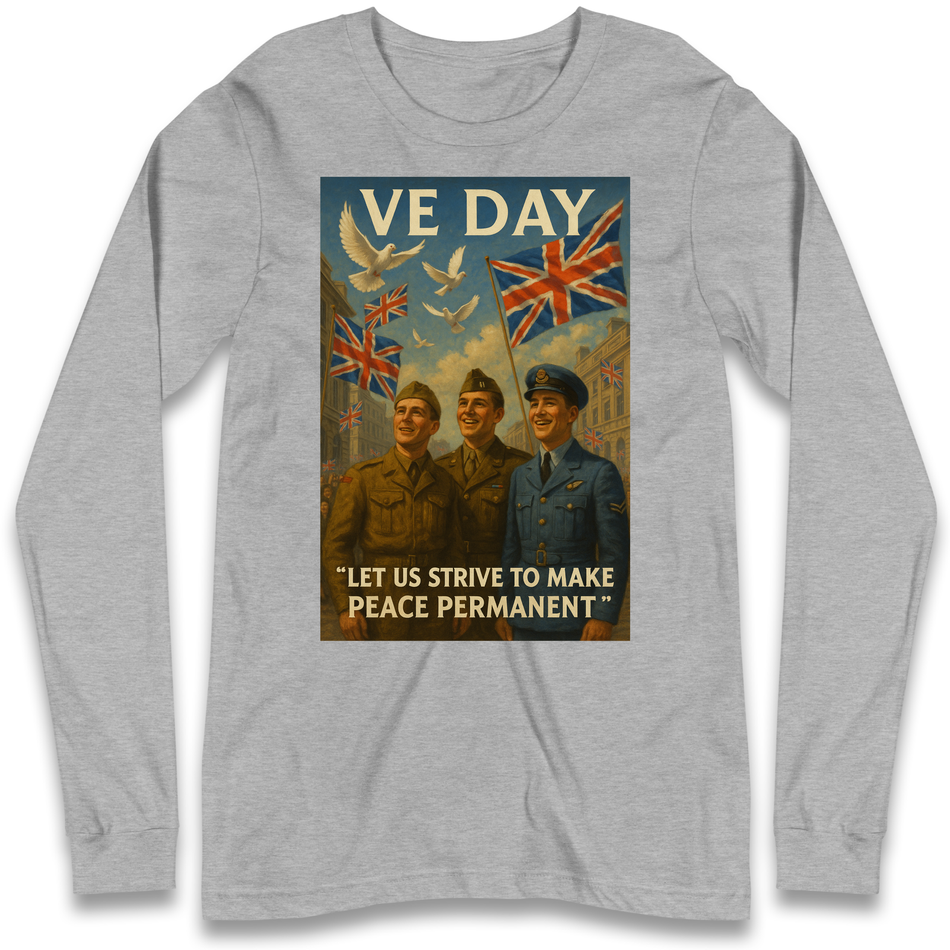 VE Day Let Us Strive to Make Peace Permanent Longsleeve T Shirt