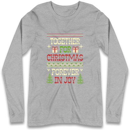 Together for Christmas Forever in Joy Christmas Longsleeve T Shirt