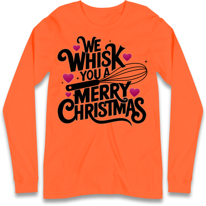 We Whisk You a Merry Christmas Longsleeve T Shirt