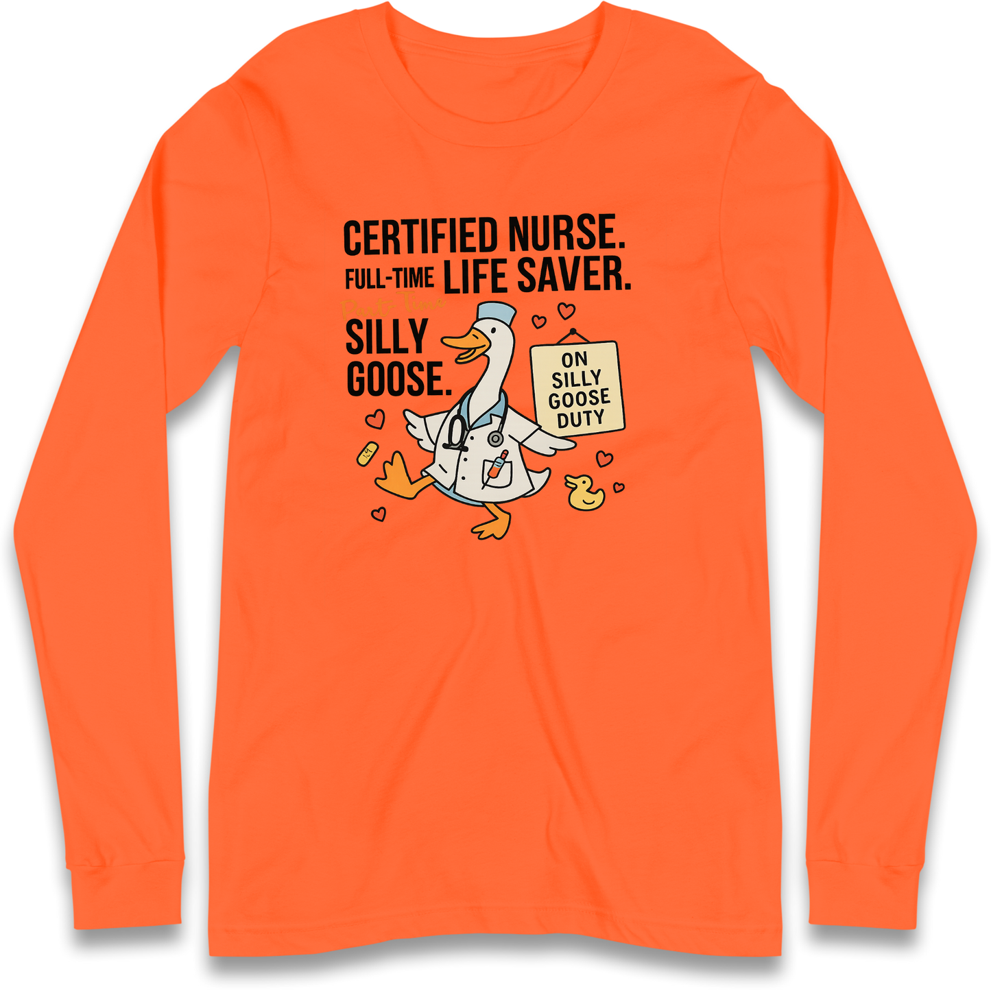 Full Time Nurse Part Time Silly Goose Longsleeve T Shirt
