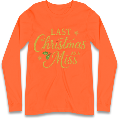 Last Christmas as a Miss Longsleeve T Shirt