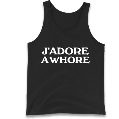 J'Adore A Whore Tank Top