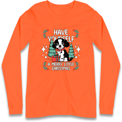 Have Yourself a Merry Little Christmas Longsleeve T Shirt
