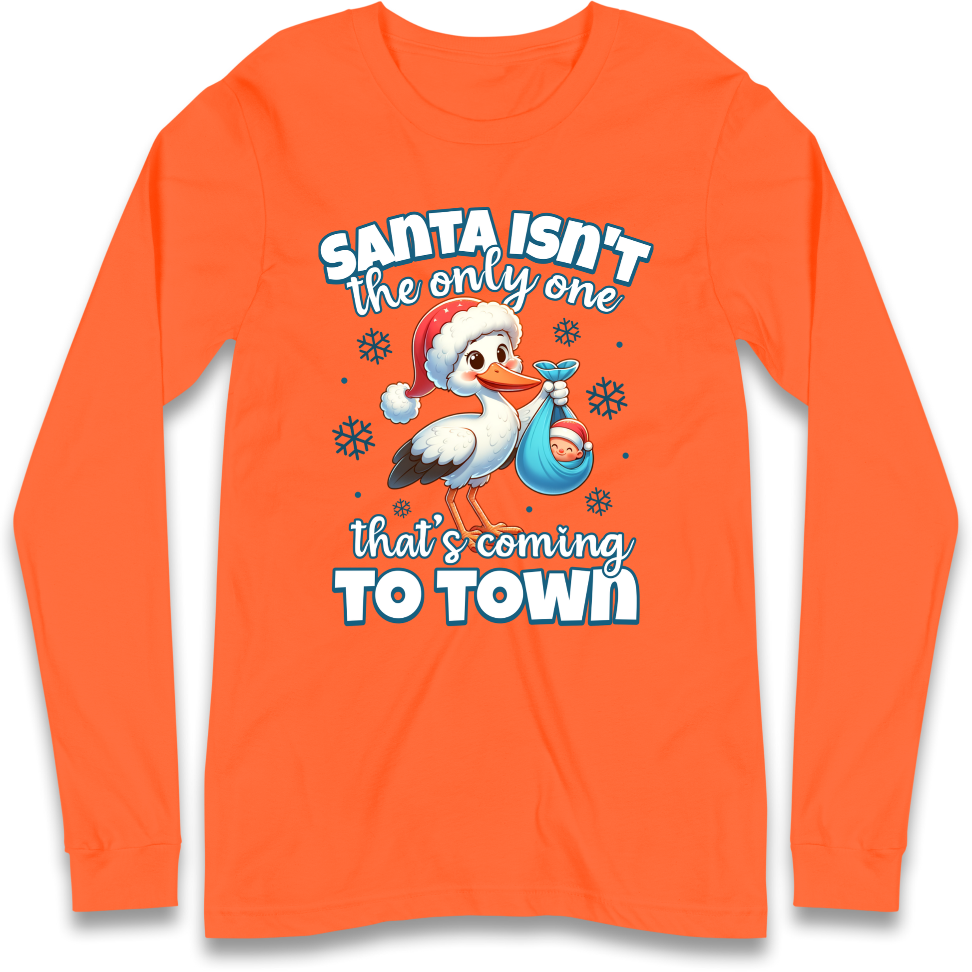 Santa isn't The Only One Thats Coming To Town Christmas Longsleeve T Shirt