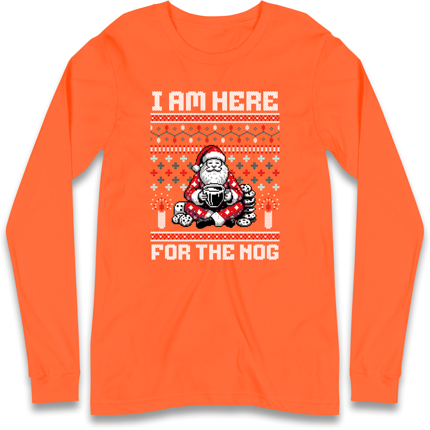 I am Here For The Nog Christmas Longsleeve T Shirt