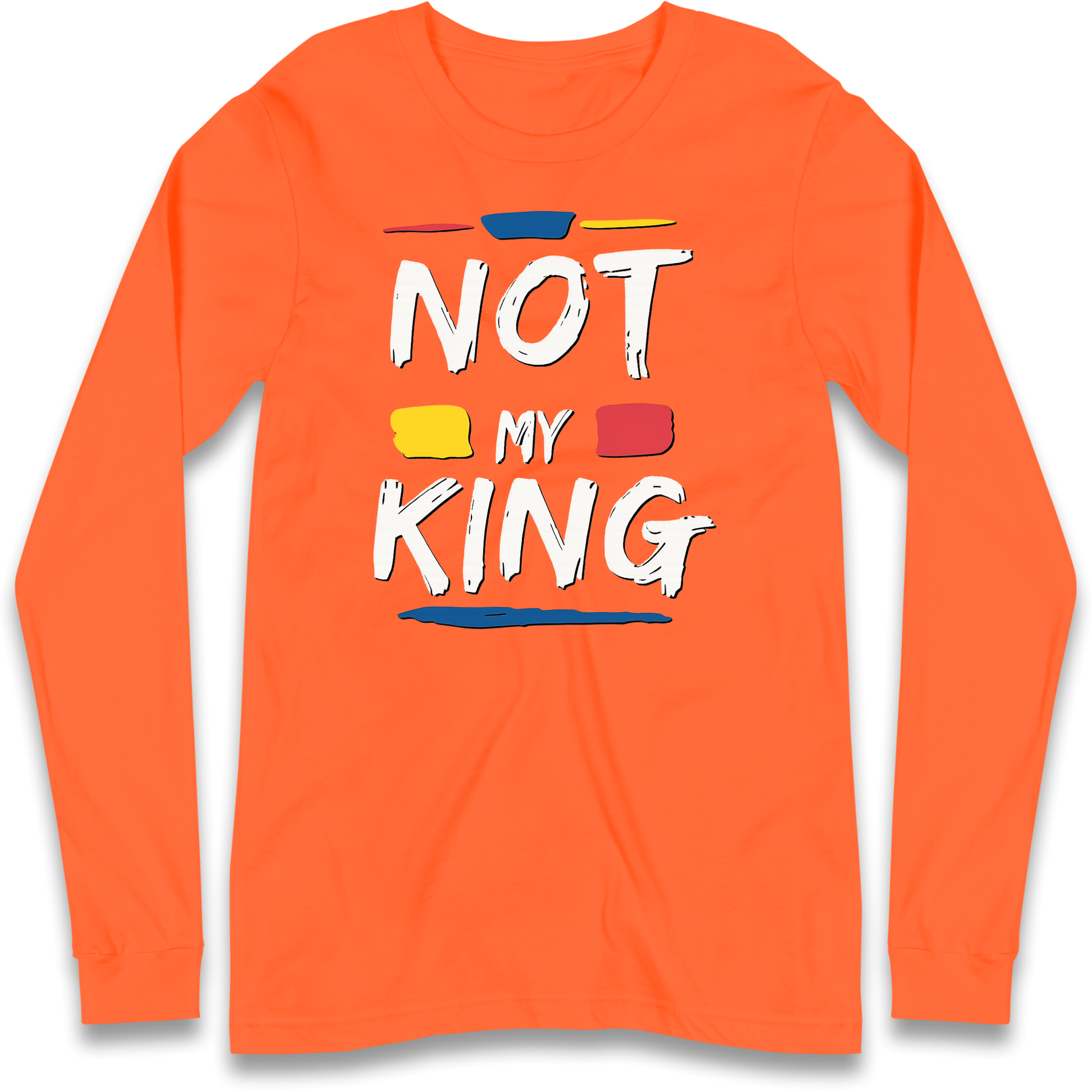 Not My King Slogan Longsleeve T Shirt