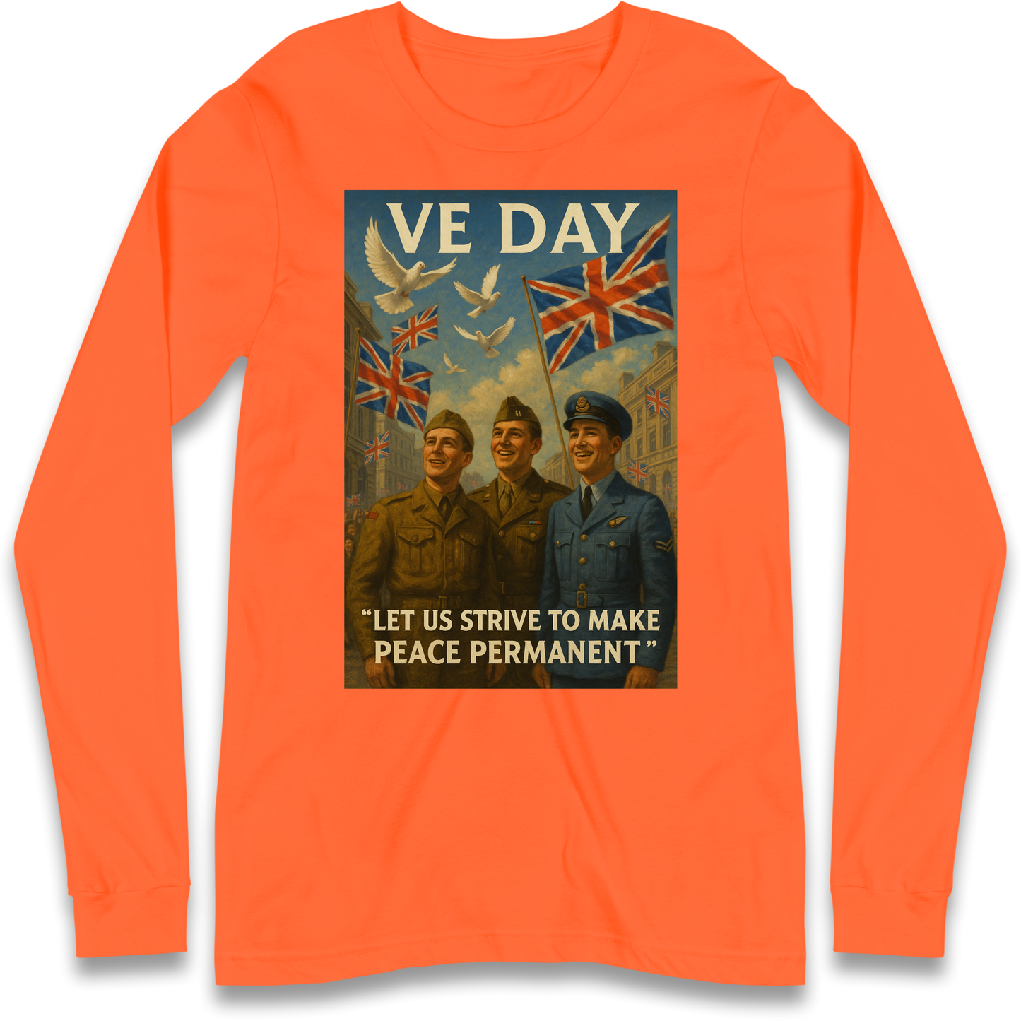 VE Day Let Us Strive to Make Peace Permanent Longsleeve T Shirt