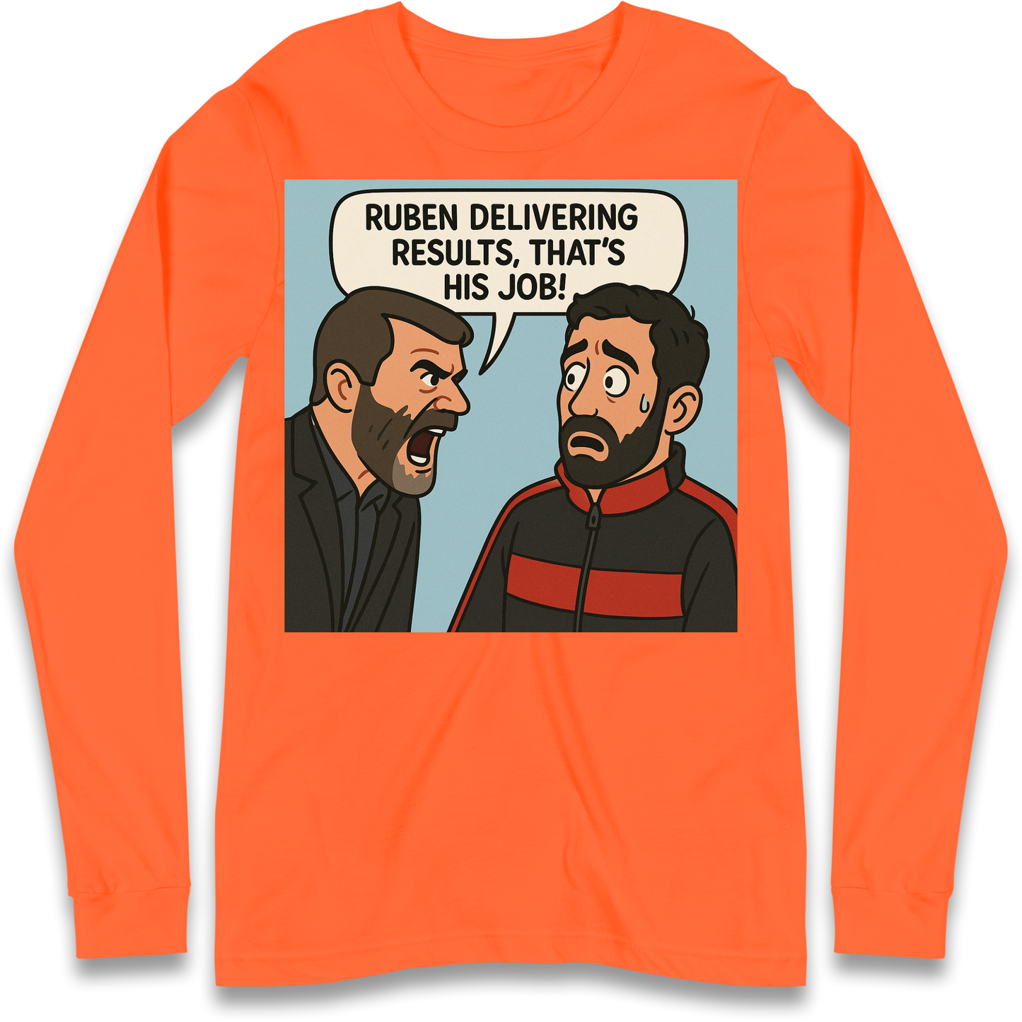 Ruben Delivering Results That's His Job Longsleeve T Shirt