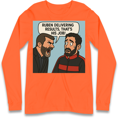 Ruben Delivering Results That's His Job Longsleeve T Shirt
