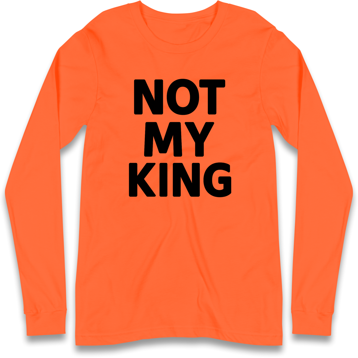 Not My King Longsleeve T Shirt